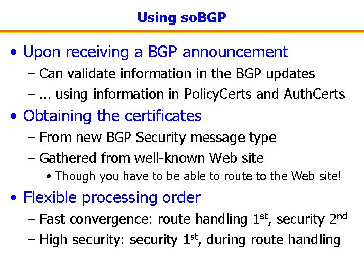 Using so. BGP • Upon receiving a BGP announcement – Can validate information in