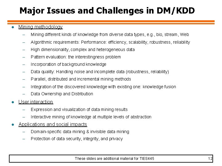 Major Issues and Challenges in DM/KDD l l l Mining methodology – Mining different