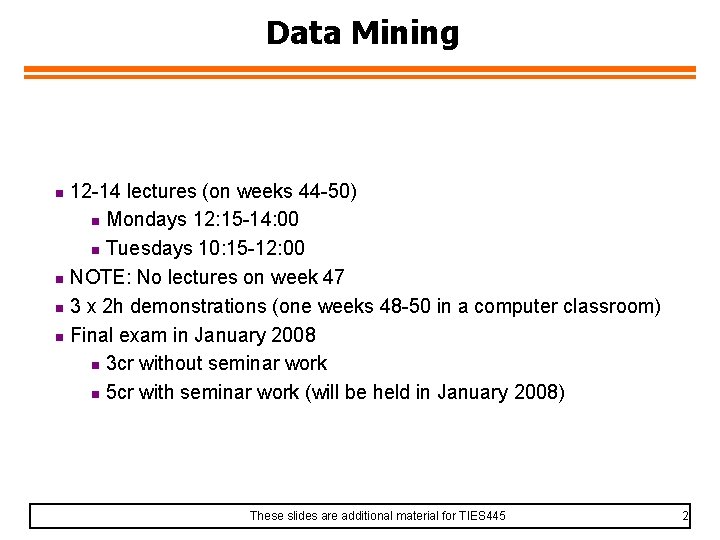 Data Mining 12 -14 lectures (on weeks 44 -50) n Mondays 12: 15 -14: