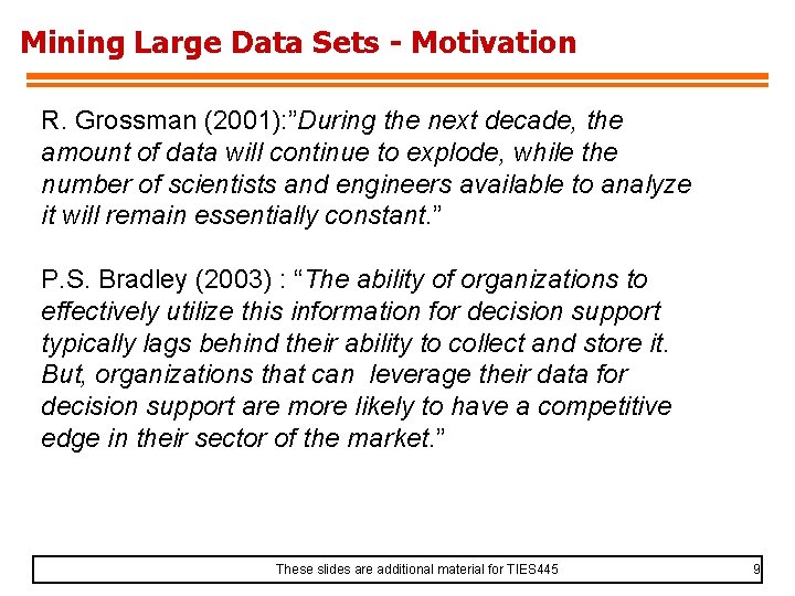 Mining Large Data Sets - Motivation R. Grossman (2001): ”During the next decade, the