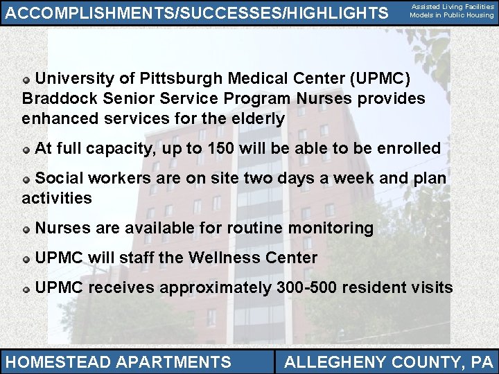 ACCOMPLISHMENTS/SUCCESSES/HIGHLIGHTS Assisted Living Facilities Models in Public Housing University of Pittsburgh Medical Center (UPMC)