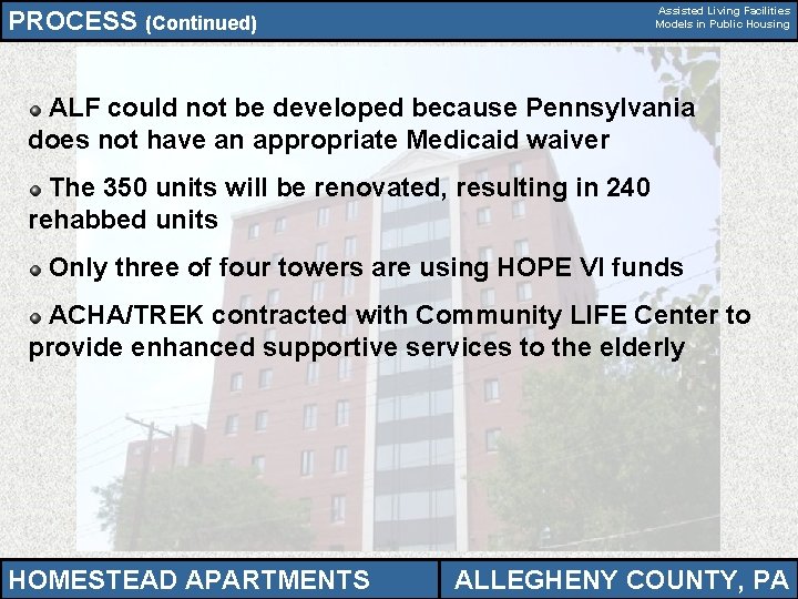 Assisted Living Facilities Models in Public Housing PROCESS (Continued) ALF could not be developed