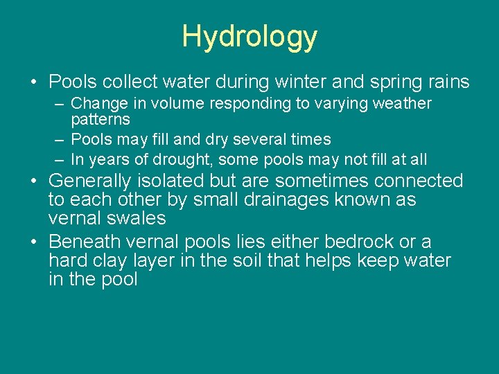 Hydrology • Pools collect water during winter and spring rains – Change in volume