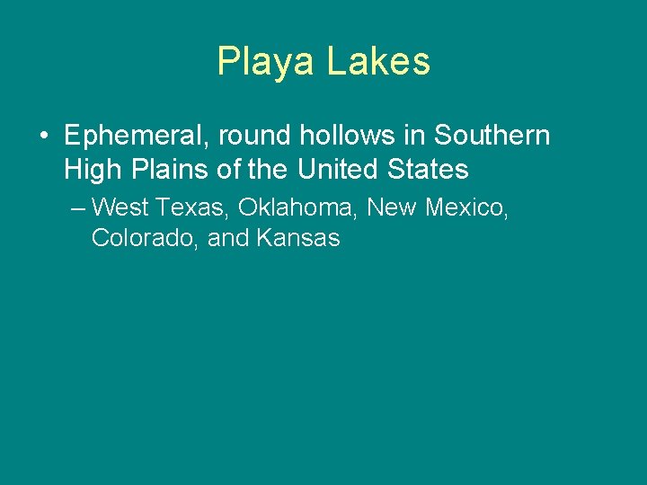 Playa Lakes • Ephemeral, round hollows in Southern High Plains of the United States