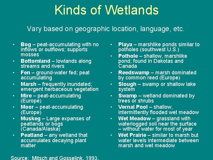 Kinds of Wetlands Vary based on geographic location, language, etc. • • Bog –