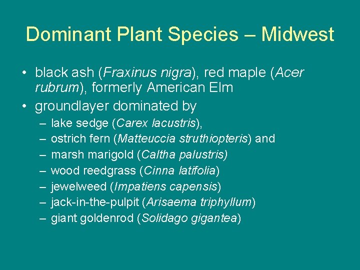 Dominant Plant Species – Midwest • black ash (Fraxinus nigra), red maple (Acer rubrum),