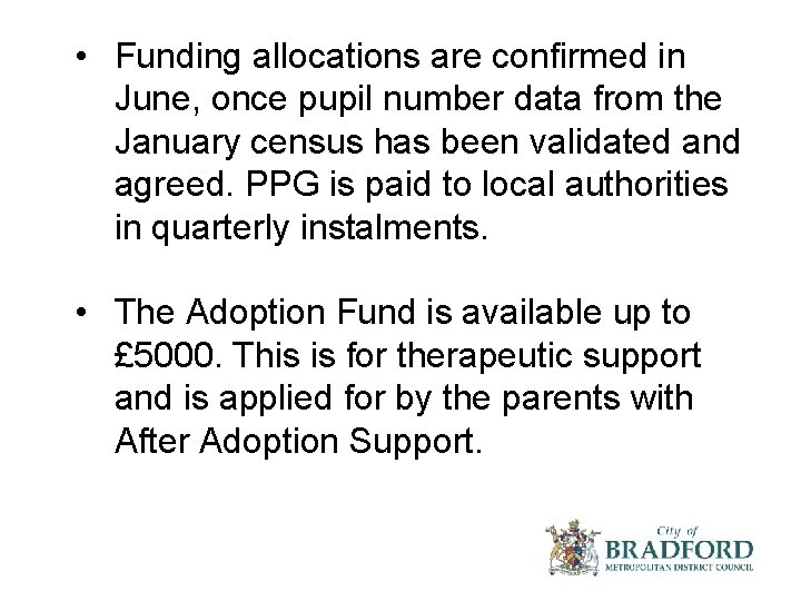  • Funding allocations are confirmed in June, once pupil number data from the