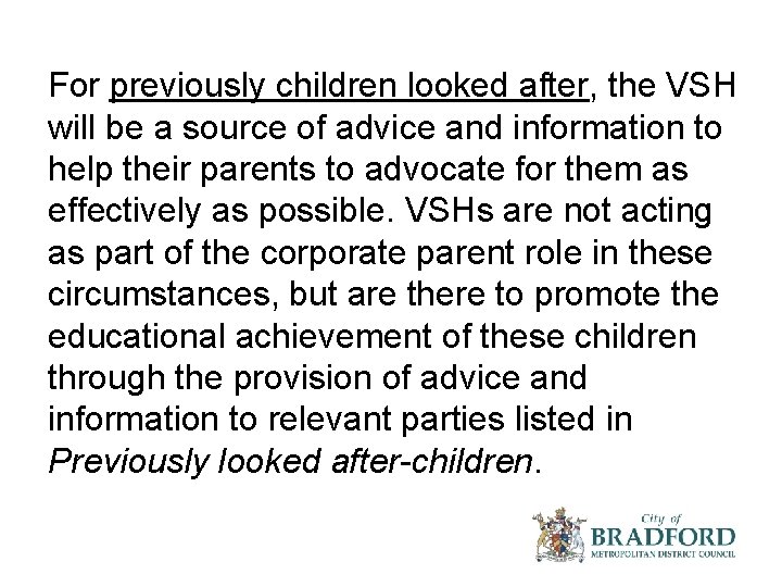 For previously children looked after, the VSH will be a source of advice and