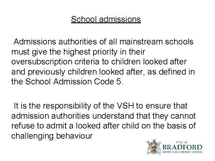 School admissions Admissions authorities of all mainstream schools must give the highest priority in