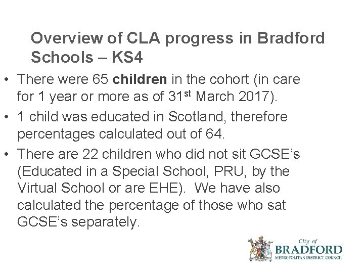 Overview of CLA progress in Bradford Schools – KS 4 • There were 65