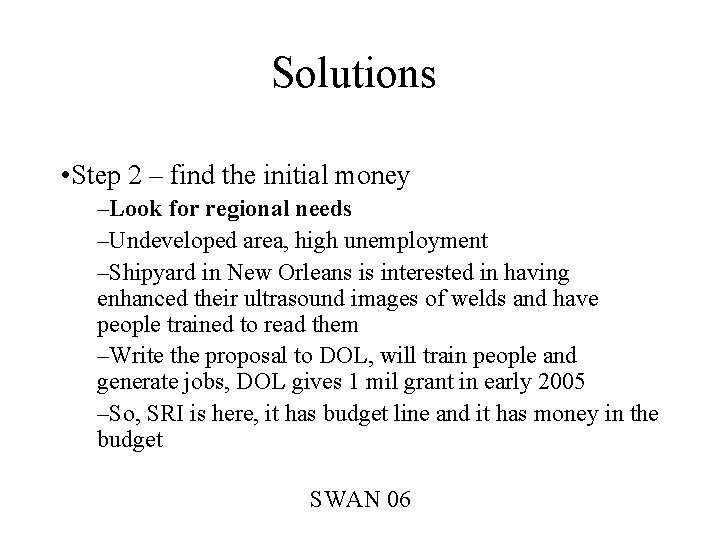 Solutions • Step 2 – find the initial money –Look for regional needs –Undeveloped