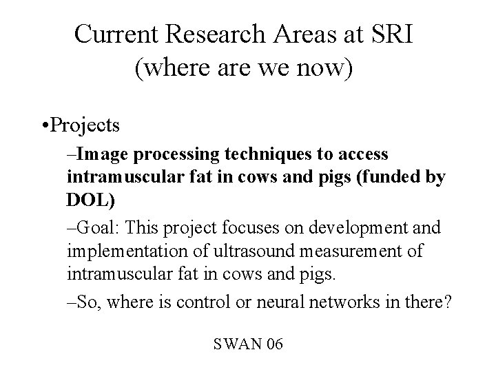 Current Research Areas at SRI (where are we now) • Projects –Image processing techniques