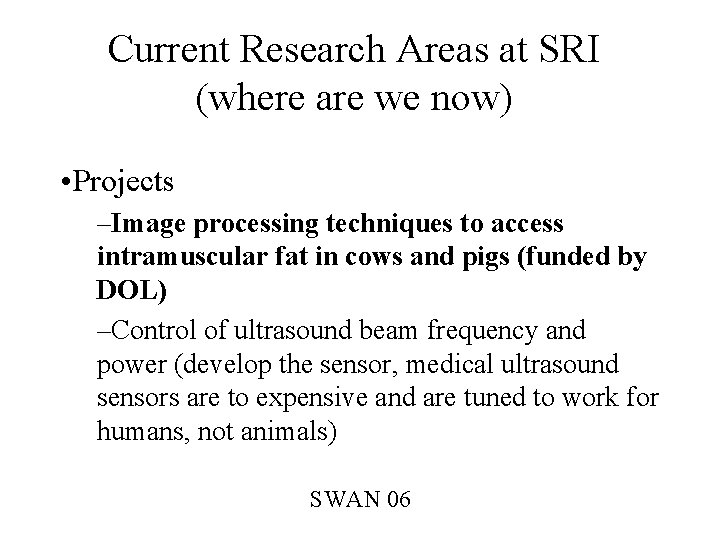 Current Research Areas at SRI (where are we now) • Projects –Image processing techniques