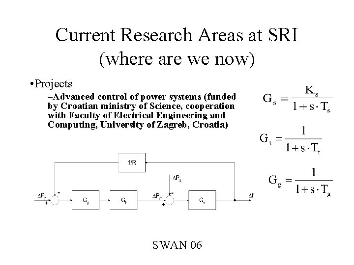 Current Research Areas at SRI (where are we now) • Projects –Advanced control of