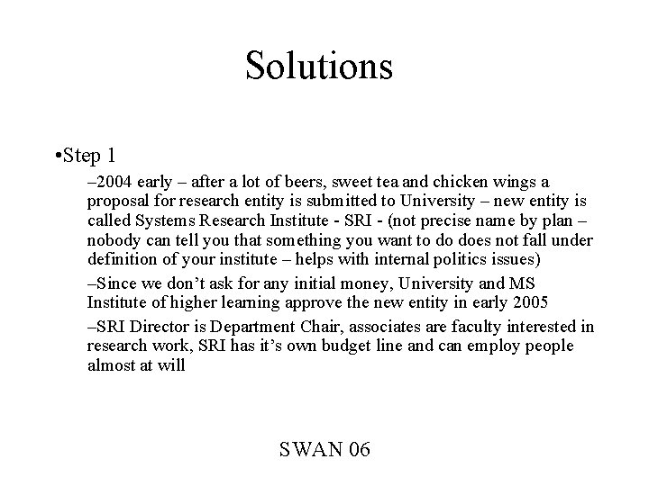 Solutions • Step 1 – 2004 early – after a lot of beers, sweet