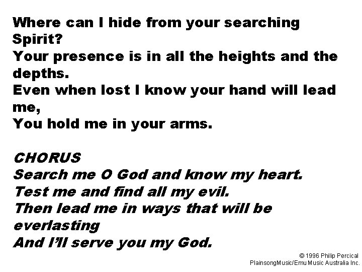 Where can I hide from your searching Spirit? Your presence is in all the