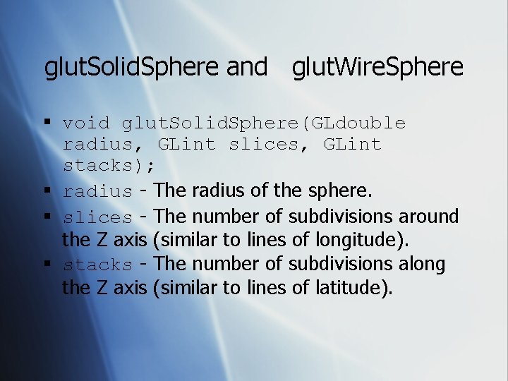 glut. Solid. Sphere and glut. Wire. Sphere § void glut. Solid. Sphere(GLdouble radius, GLint