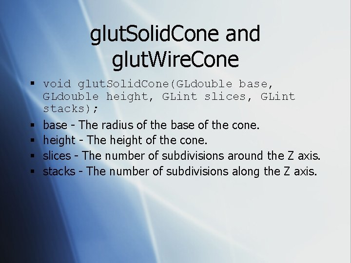 glut. Solid. Cone and glut. Wire. Cone § void glut. Solid. Cone(GLdouble base, GLdouble