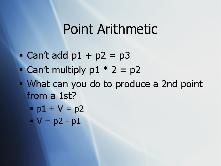 Point Arithmetic § Can’t add p 1 + p 2 = p 3 §