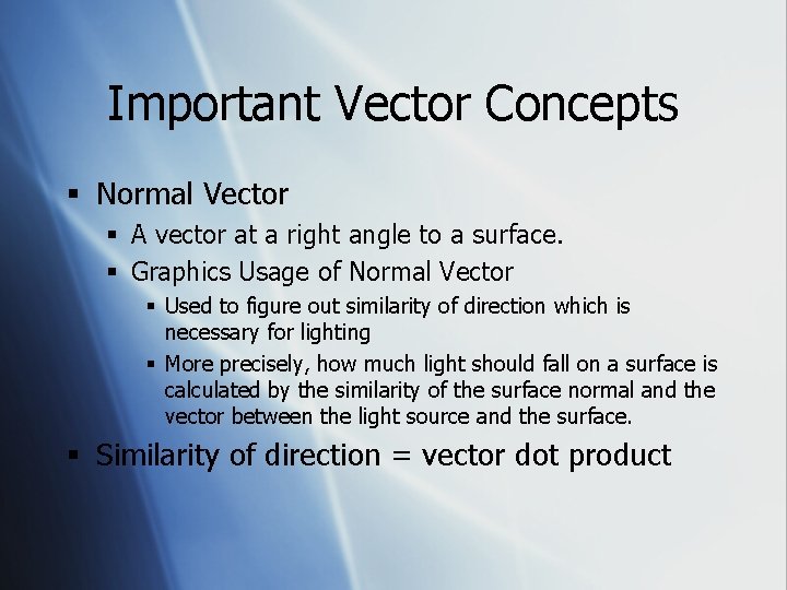 Important Vector Concepts § Normal Vector § A vector at a right angle to