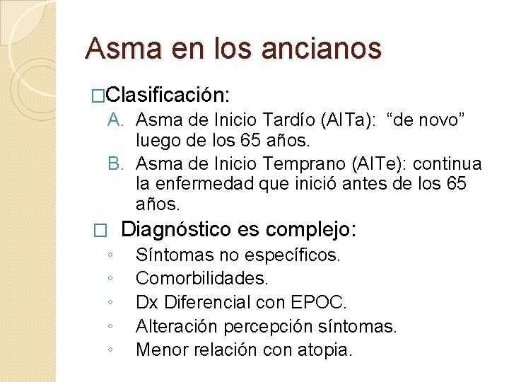 Asma en los ancianos �Clasificación: A. Asma de Inicio Tardío (AITa): “de novo” luego Asma en los ancianos �Clasificación: A. Asma de Inicio Tardío (AITa): “de novo” luego