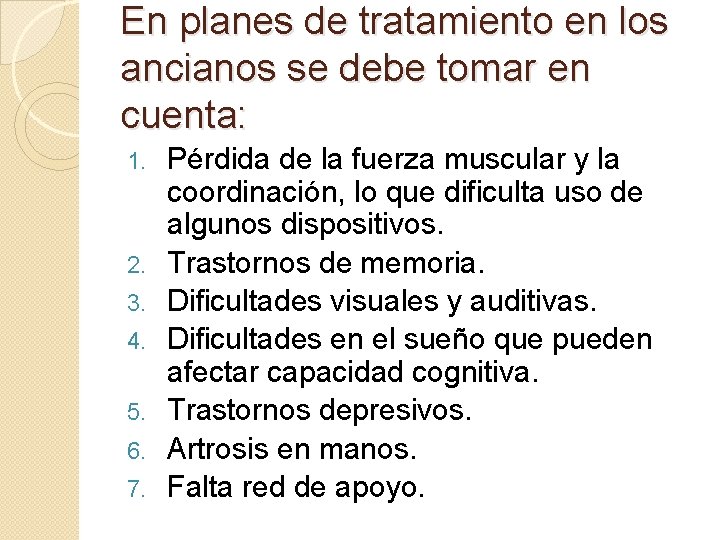 En planes de tratamiento en los ancianos se debe tomar en cuenta: 1. 2. En planes de tratamiento en los ancianos se debe tomar en cuenta: 1. 2.
