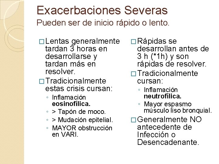 Exacerbaciones Severas Pueden ser de inicio rápido o lento. � Lentas generalmente tardan 3 Exacerbaciones Severas Pueden ser de inicio rápido o lento. � Lentas generalmente tardan 3