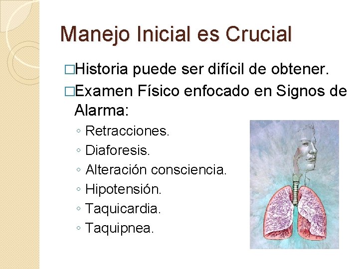 Manejo Inicial es Crucial �Historia puede ser difícil de obtener. �Examen Físico enfocado en Manejo Inicial es Crucial �Historia puede ser difícil de obtener. �Examen Físico enfocado en