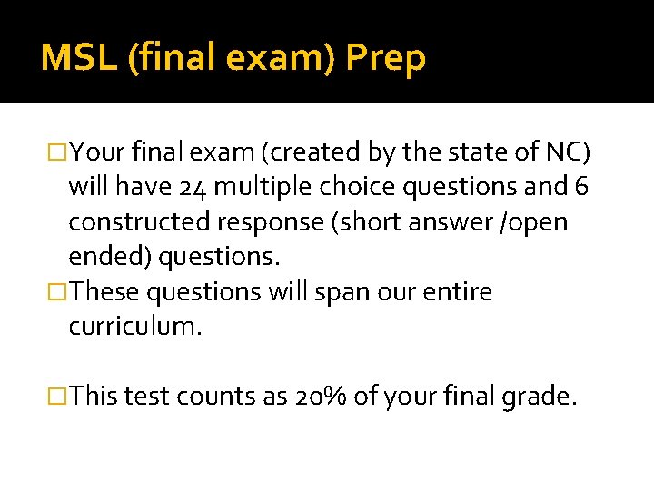 MSL (final exam) Prep �Your final exam (created by the state of NC) will