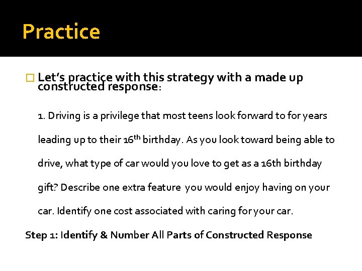 Practice � Let’s practice with this strategy with a made up constructed response: 1.