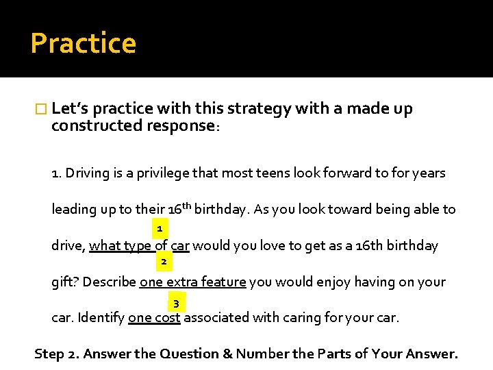 Practice � Let’s practice with this strategy with a made up constructed response: 1.