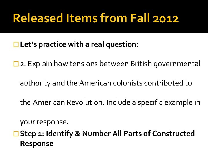 Released Items from Fall 2012 � Let’s practice with a real question: � 2.