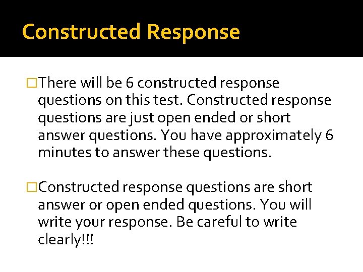 Constructed Response �There will be 6 constructed response questions on this test. Constructed response