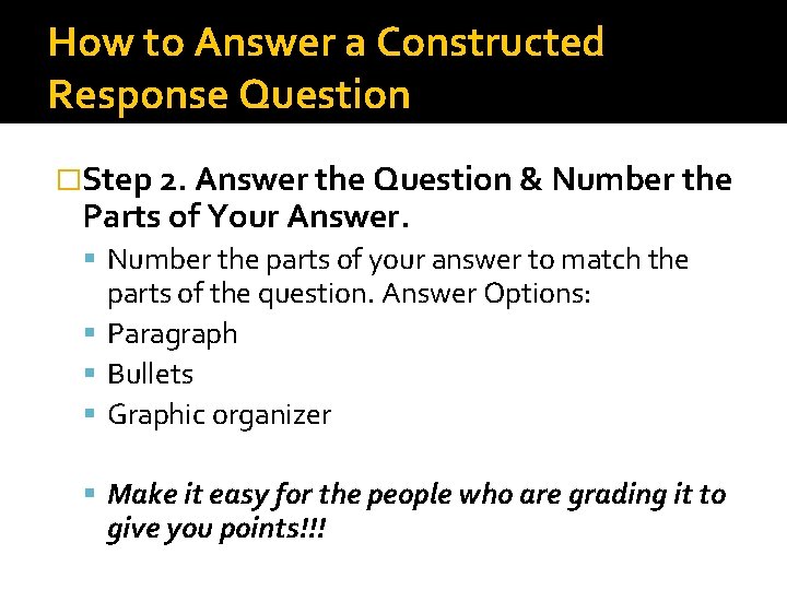 How to Answer a Constructed Response Question �Step 2. Answer the Question & Number