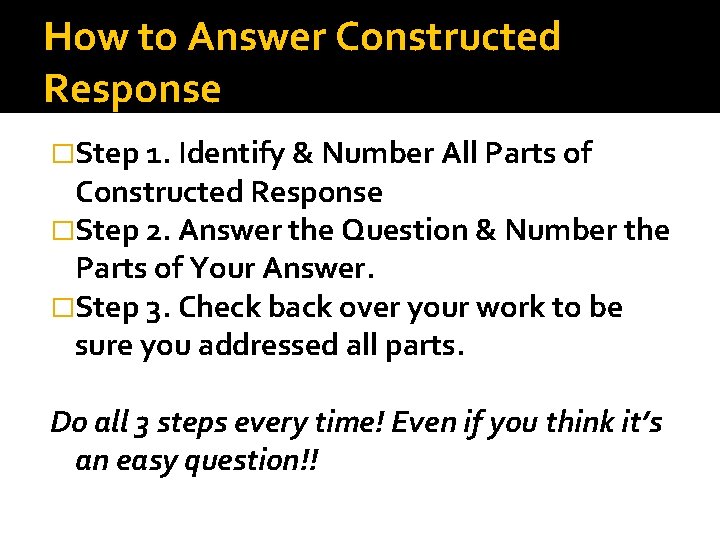 How to Answer Constructed Response �Step 1. Identify & Number All Parts of Constructed