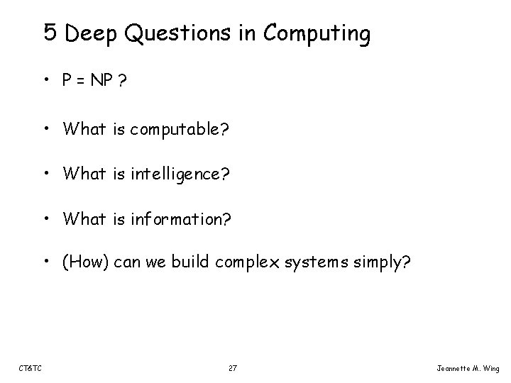 5 Deep Questions in Computing • P = NP ? • What is computable?