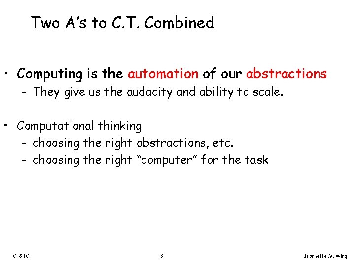Two A’s to C. T. Combined • Computing is the automation of our abstractions