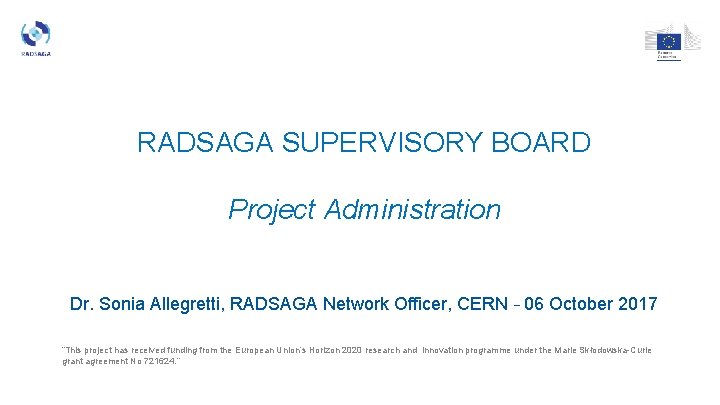RADSAGA SUPERVISORY BOARD Project Administration Dr. Sonia Allegretti, RADSAGA Network Officer, CERN – 06