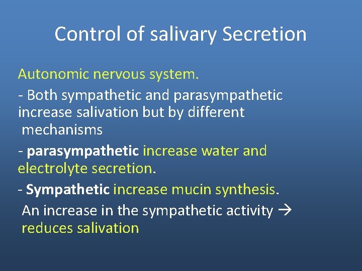 Control of salivary Secretion Autonomic nervous system. - Both sympathetic and parasympathetic increase salivation Control of salivary Secretion Autonomic nervous system. - Both sympathetic and parasympathetic increase salivation
