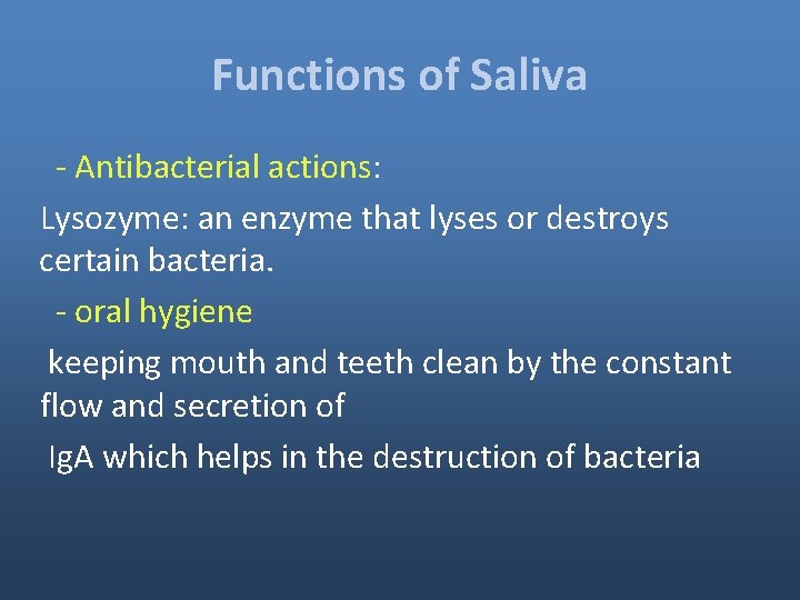 Functions of Saliva - Antibacterial actions: Lysozyme: an enzyme that lyses or destroys certain Functions of Saliva - Antibacterial actions: Lysozyme: an enzyme that lyses or destroys certain