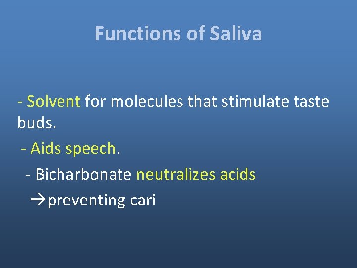 Functions of Saliva - Solvent for molecules that stimulate taste buds. - Aids speech. Functions of Saliva - Solvent for molecules that stimulate taste buds. - Aids speech.
