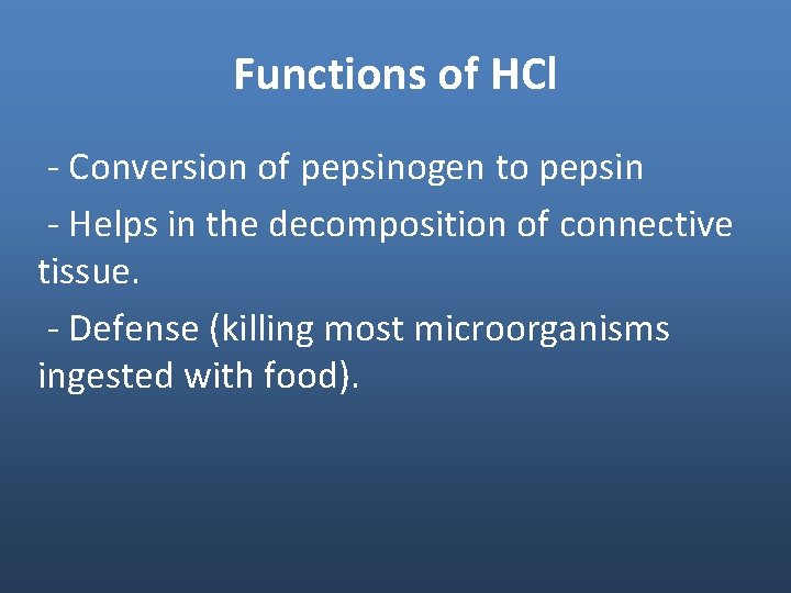 Functions of HCl - Conversion of pepsinogen to pepsin - Helps in the decomposition Functions of HCl - Conversion of pepsinogen to pepsin - Helps in the decomposition