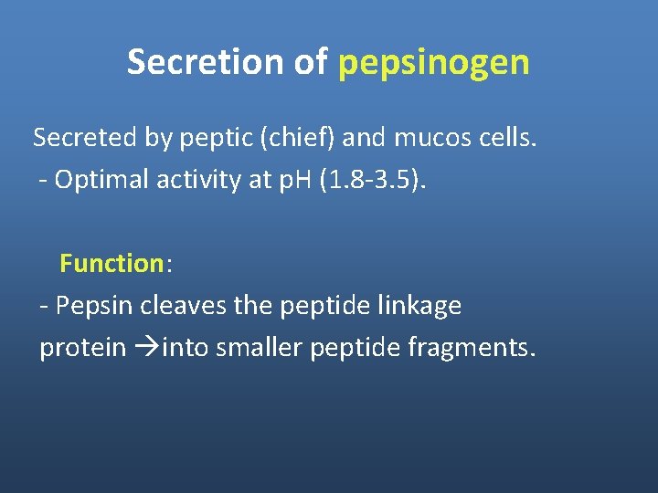 Secretion of pepsinogen Secreted by peptic (chief) and mucos cells. - Optimal activity at Secretion of pepsinogen Secreted by peptic (chief) and mucos cells. - Optimal activity at