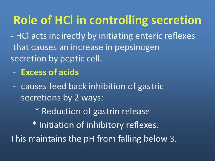 Role of HCl in controlling secretion - HCl acts indirectly by initiating enteric reflexes Role of HCl in controlling secretion - HCl acts indirectly by initiating enteric reflexes