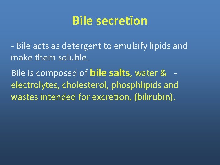 Bile secretion - Bile acts as detergent to emulsify lipids and make them soluble. Bile secretion - Bile acts as detergent to emulsify lipids and make them soluble.