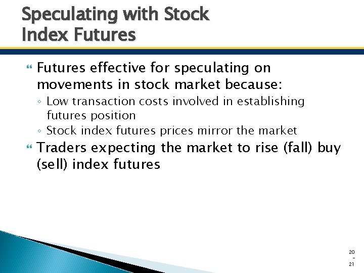 Speculating with Stock Index Futures effective for speculating on movements in stock market because: