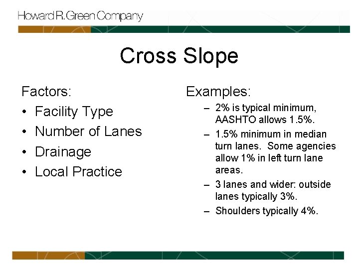 Cross Slope Factors: • Facility Type • Number of Lanes • Drainage • Local