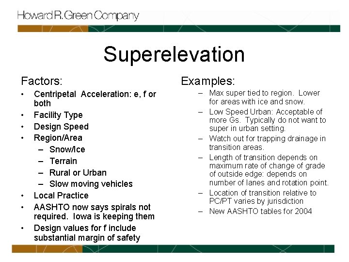 Superelevation Factors: • • Centripetal Acceleration: e, f or both Facility Type Design Speed