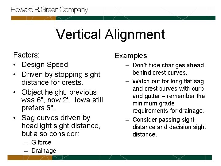 Vertical Alignment Factors: • Design Speed • Driven by stopping sight distance for crests.