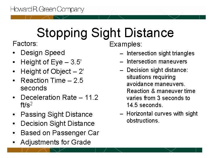 Stopping Sight Distance Factors: • Design Speed • Height of Eye – 3. 5’